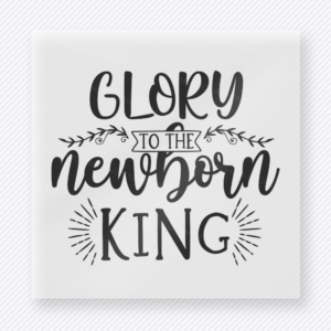 Glory To The Newborn King Christmas DTF Transfers