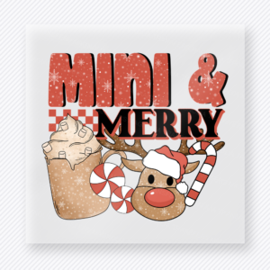 Mini And Merry Christmas DTF transfer featuring a mini and merry design with hot cocoa, peppermint, and reindeer mug accents