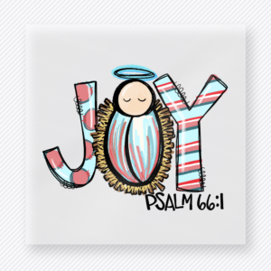 Joy Psalm 66:1 Christmas DTF Transfers