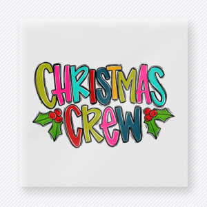 Christmas Crew Christmas DTF transfer featuring a colorful Christmas crew design with holly accents and bold lettering