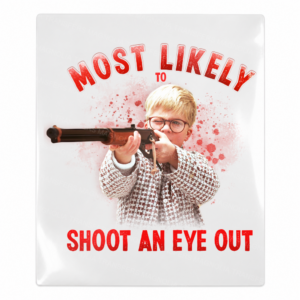Most Likely To Shoot An Eye Out UV Transfer