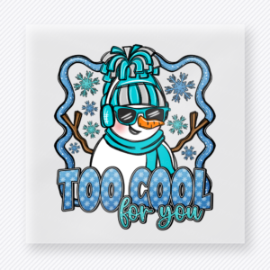 Too Cool For You Blue Christmas DTF transfer featuring a blue winter character too cool for you design with snowflake frame