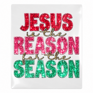Jesus Is The Reason For The Season Christmas UV Transfer