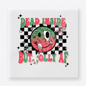 Dead Inside But Jolly AF Bring Festive Christmas DTF Transfers