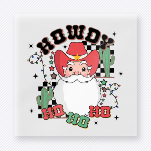 Howdy Ho Ho Ho Santa Christmas DTF transfer featuring western Santa Christmas design with howdy and ho ho ho lettering