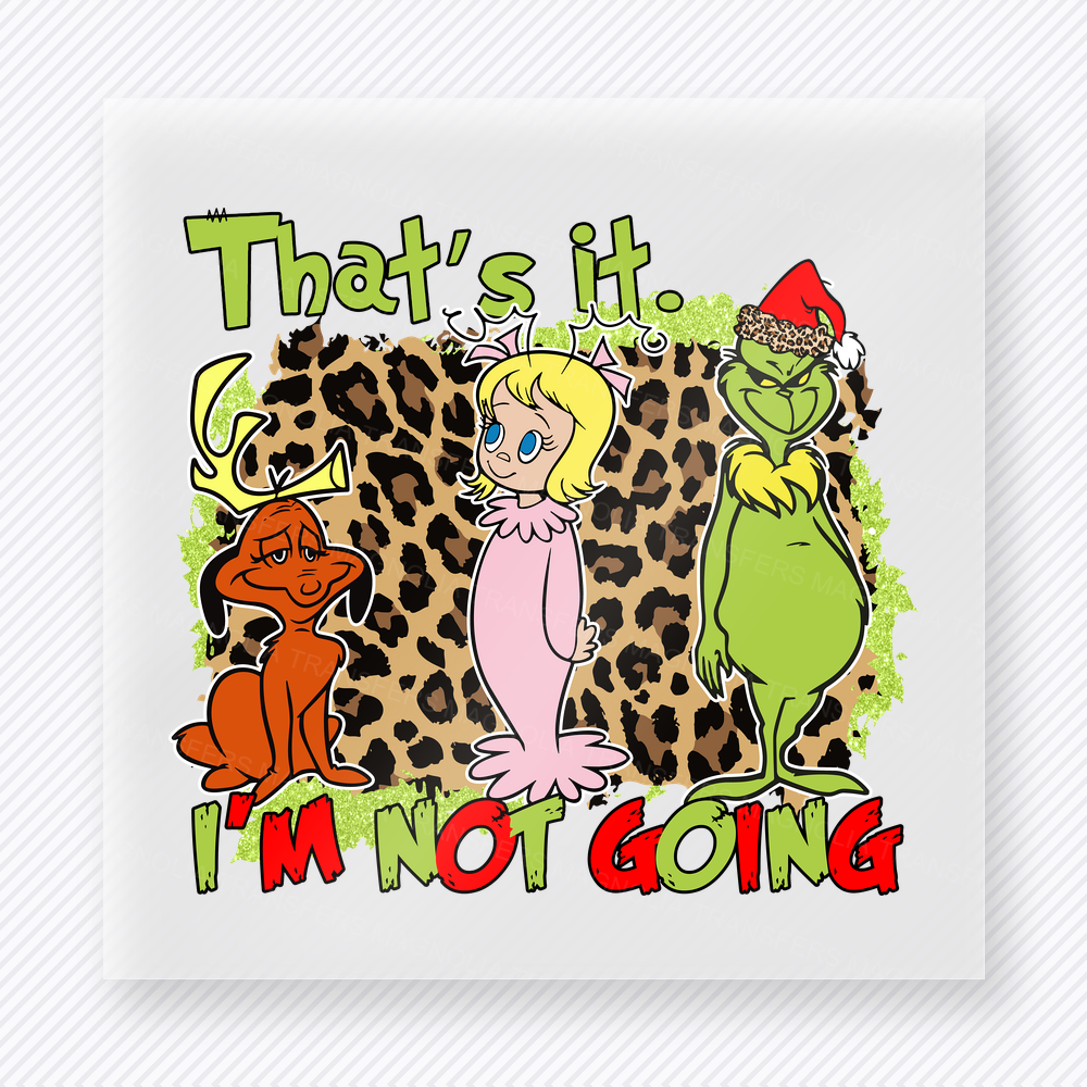 That's It I'm Not Going Christmas DTF Transfers