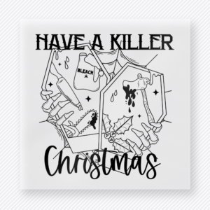 Have A Killer Christmas Christmas DTF Transfers