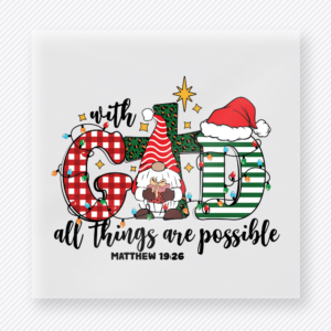 With God All Things Are Possible Christmas DTF Transfers