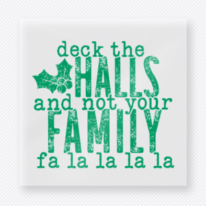 Deck The Halls Not Your Family Christmas DTF Transfers
