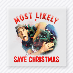 Most Likely To Save Christmas Christmas DTF transfer featuring funny Christmas movie character most likely to save Christmas design