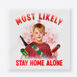 Most Likely To Stay Home Alone Christmas DTF transfer featuring funny Christmas movie quote design with kid character