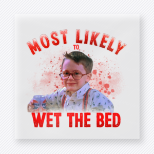 Most Likely To Wet The Bed Christmas DTF transfer featuring funny Christmas movie quote design with red lettering