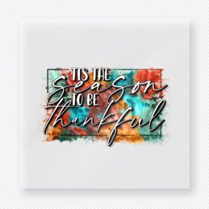Tis The Season To Be Thankful Autumn Grunge fall and Thanksgiving DTF transfer featuring This Tis The Season To Be Thankful DTF transfer pairs graceful white script with a distressed autumn grunge background in teal, orange, and rust tones