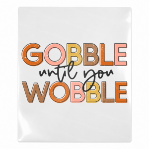 Gobble Until You Wobble Fall & Thanksgiving UV transfer for hard-surface products