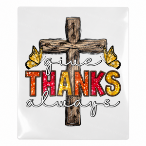Give Thanks Always Fall & Thanksgiving UV transfer for hard-surface products