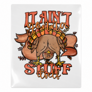 It Ain't Gonna Stuff Itself Fall & Thanksgiving UV transfer for hard-surface products