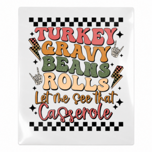 Turkey Gravy Beans Rolls Let Me See That Casserole Fall & Thanksgiving UV transfer for hard-surface products