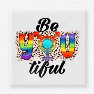 Be You Tiful Rainbow Pride DTF Transfers