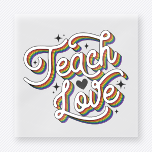 Teach Love Pride DTF Transfers