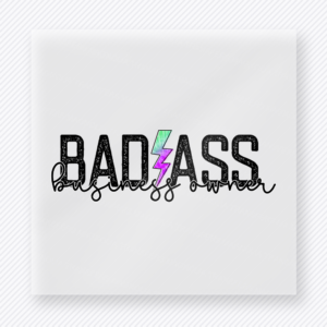 Badass Business Owner Small Business DTF Transfers