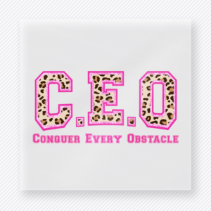 CEO Conquer Every Obstacle Small Business DTF Transfers