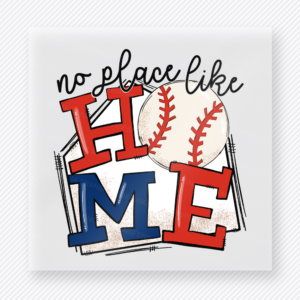 No Place Like Home Baseball Softball Sports DTF Transfers