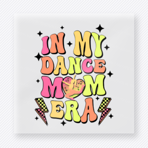 In My Dance Mom Era Colorful Sports DTF Transfers