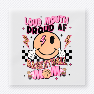 Loud Mouth Proud Basketball Mom Lettering Smiley Sports DTF Transfers