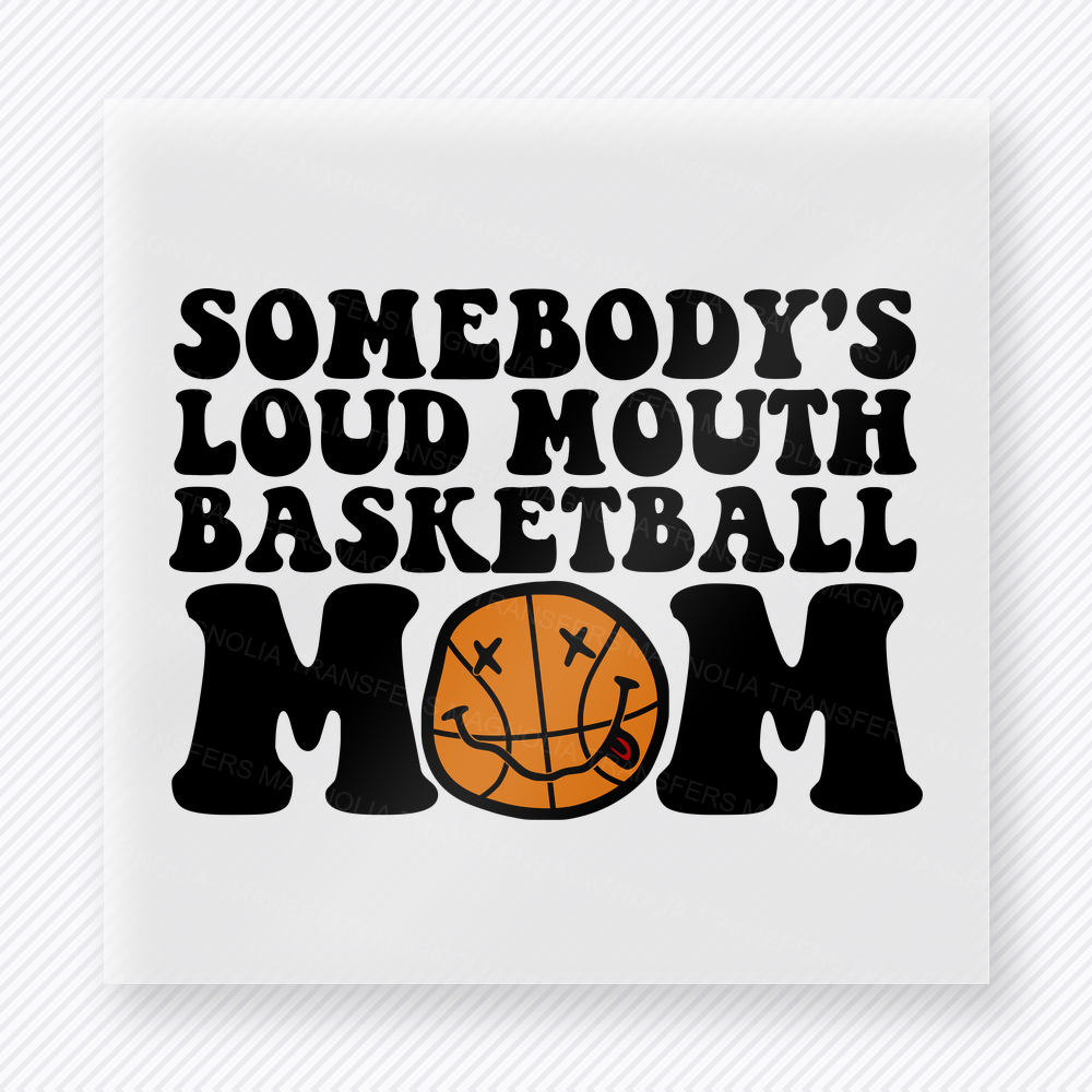 Somebody’s Loud Mouth Basketball Mom Bold Somebody'S Sports DTF Transfers