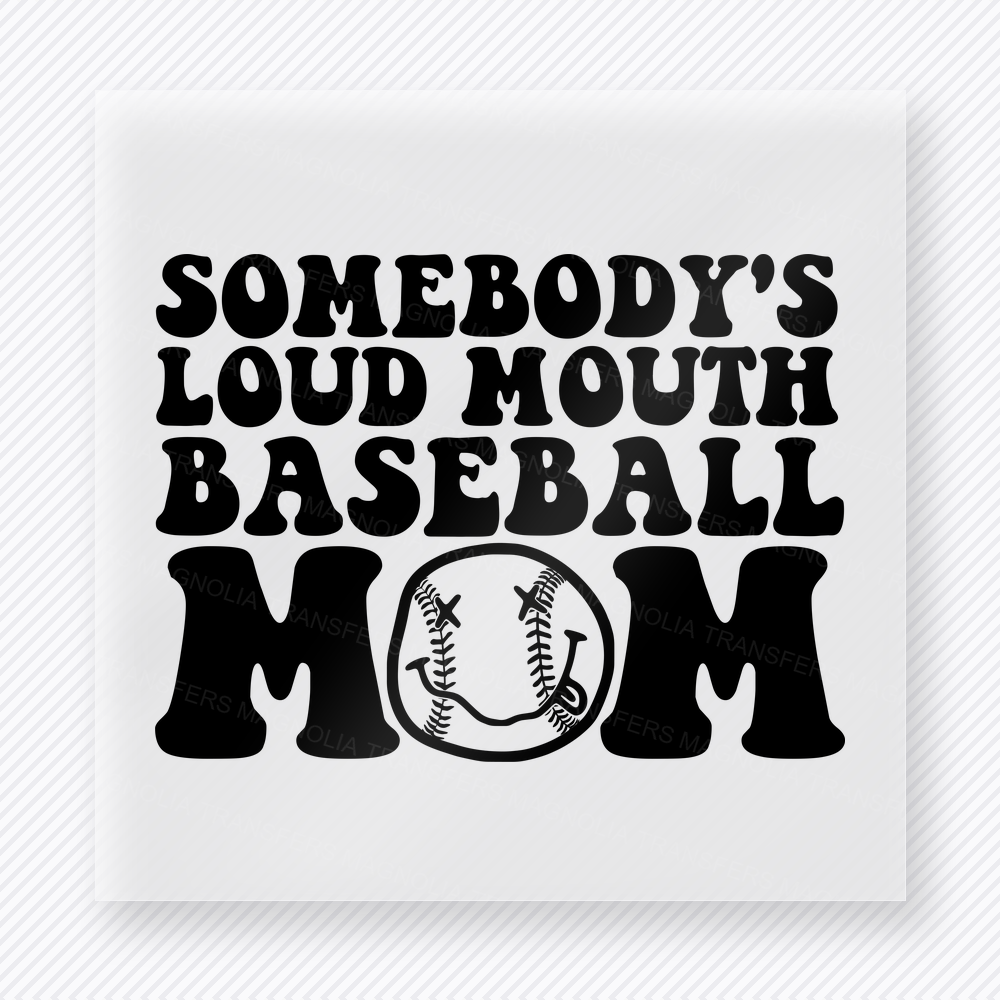 Somebody’s Loud Mouth Baseball Mom Black Sports DTF Transfers