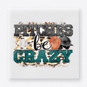 Pitchers Be Crazy Teal Sports DTF Transfers