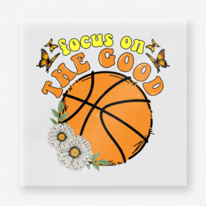 Focus On The Good Basketball Sports DTF Transfers