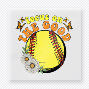 Focus On The Good Softball Sports DTF Transfers