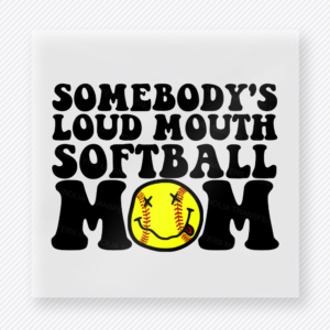 Somebody’s Loud Mouth Softball Mom Yellow Sports DTF Transfers