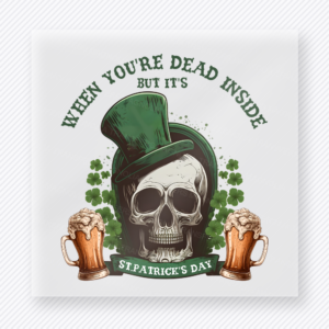 When Youre Dead Inside But Its St Patricks Day Skull St. Patrick's Day DTF Transfers