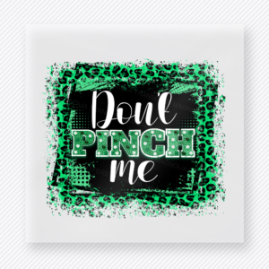 Dont Pinch Me St. Patrick's Day DTF Transfers
