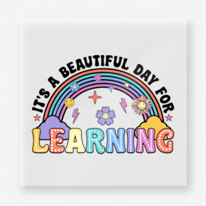 It’s A Beautiful Day For Learning Teacher & School DTF Transfers
