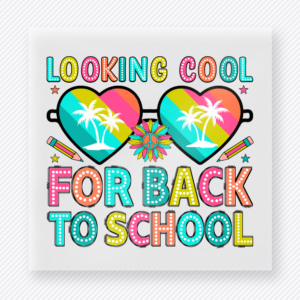 Looking Cool For Back To School Teacher & School DTF Transfers