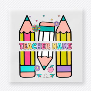 Teacher Name Pencil Frame Teacher & School DTF Transfers