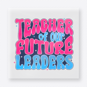 Teacher Of Our Future Leaders Pink Blue Teacher & School DTF Transfers