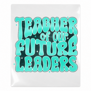 Teacher Of Our Future Leaders Teal Teacher & School UV transfer for hard-surface products