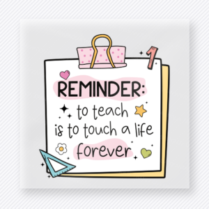 Reminder To Teach Is To Touch A Life Forever Teacher & School DTF Transfers