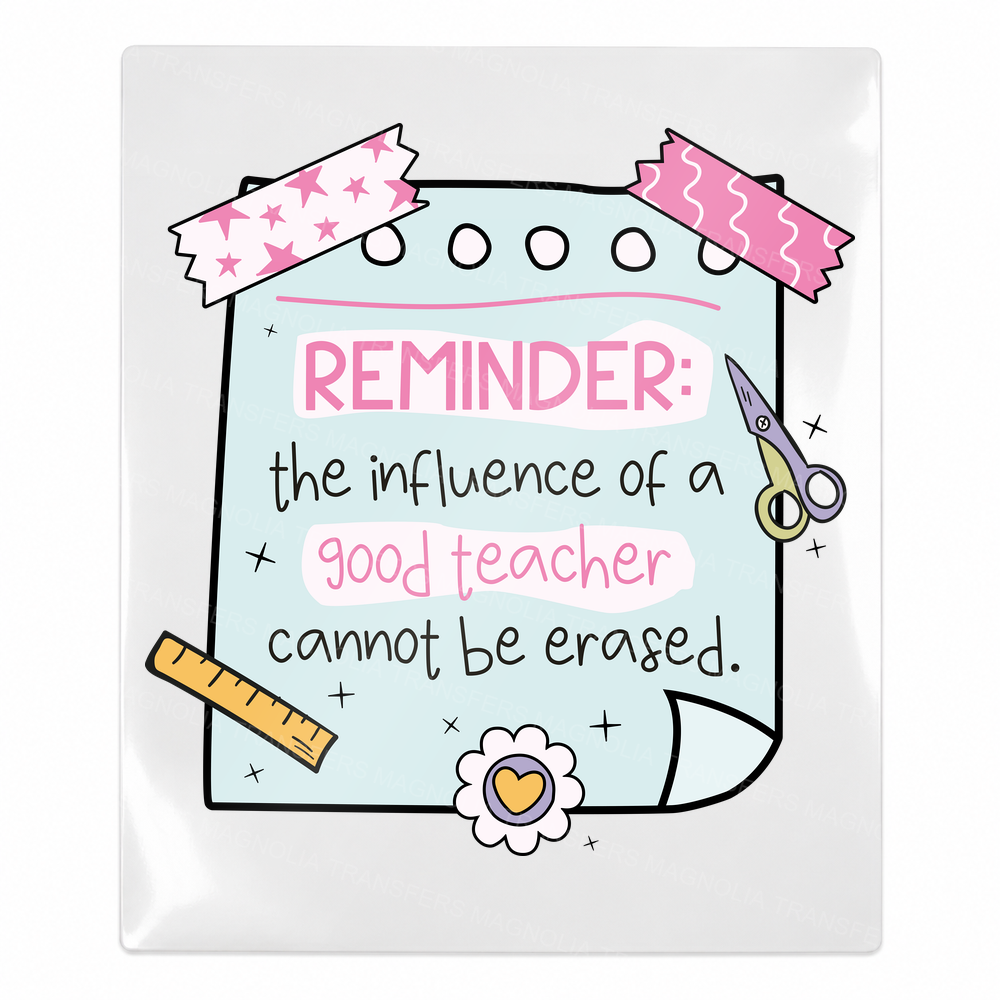 Reminder Good Teacher Influence Teacher & School UV transfer for hard-surface products