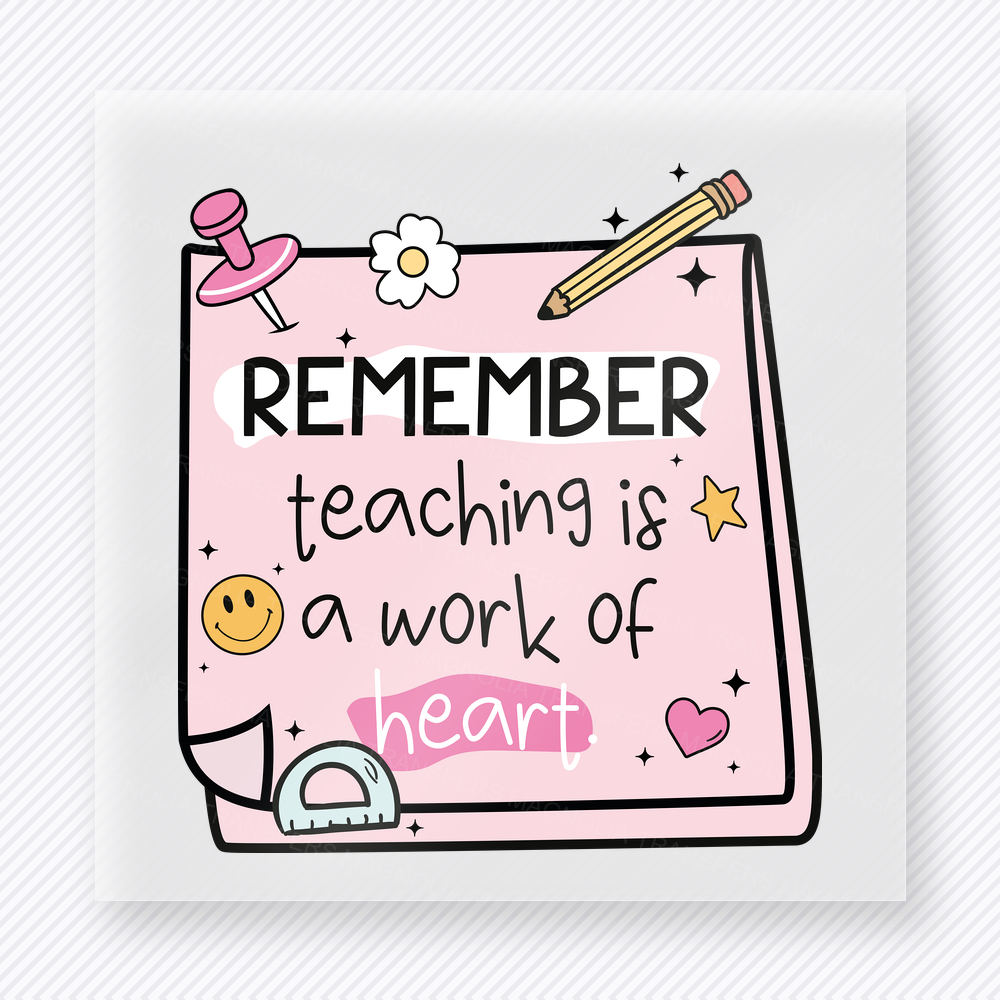 Remember Teaching Is A Work Of Heart Teacher & School DTF Transfers