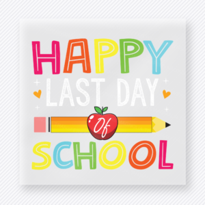 Happy Last Day Of School Teacher & School DTF Transfers