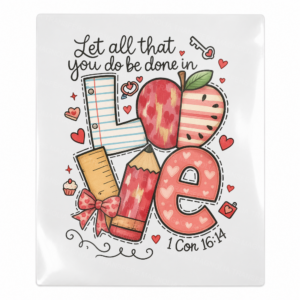 Let All That You Do Be Done In Love Red Apple Teacher & School UV transfer for hard-surface products