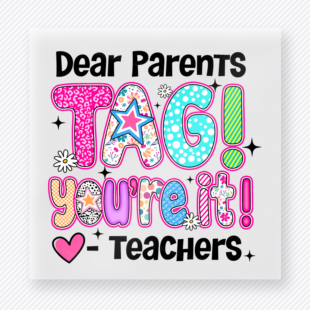 Dear Parents Tag You’re It Teachers Teacher & School DTF Transfers