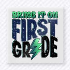 Bring It On First Grade Green Teacher & School DTF Transfers