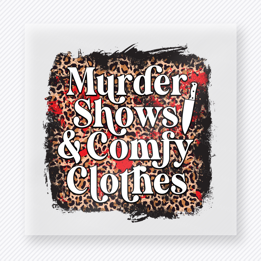 Murder Shows And Comfy Clothes True Crime DTF Transfers