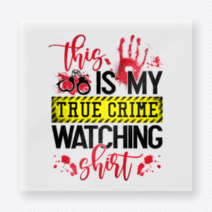 This Is My True Crime Watching Shirt True Crime DTF Transfers